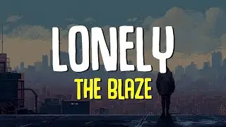 The Blaze - LONELY (Lyrics)
