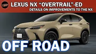 Lexus NX getting OVERTRAIL + improvements coming soon