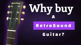 Why buy a RetroSound Guitar?