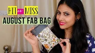 FAB BAG August 2019| Hit or Miss? Sayantini B