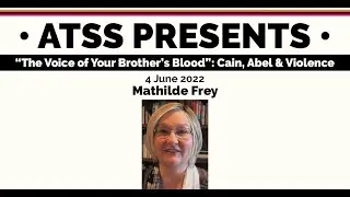 ATSS PRESENTS: Mathilde Frey on Cain, Abel and Violence