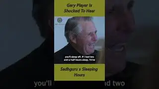 Gary Player Is Shocked To Hear Sadhguru's Sleeping Hours || Sleep