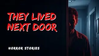 3 True Neighbor Horror Stories That Will Make You Lock Your Door