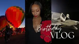 Birthday Vlog| private plane, brunch with the girls, hot air balloon festival & more!