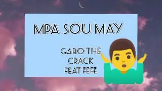 M'PA SOU MAY_GABO THE CRACK feat FEFE[Official music]