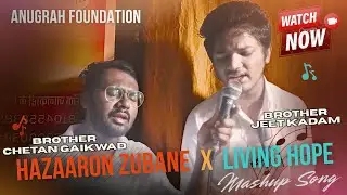 🎵 Hazaaron Zubane &times; Living Hope | Brother Chetan Gaikwad & Brother Jeet Kadam | Anugrah Foundation