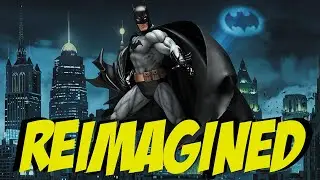 Batman Reimagined