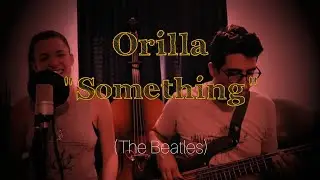 Orilla - Something (Beatles cover)