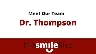 The Smile Files: Meet Dr. Thompson