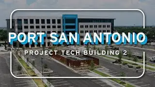 Port San Antonio | Project Tech Building 2 - Drone Video