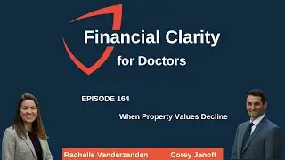 Financial Clarity for Doctors: When Property Values Decline