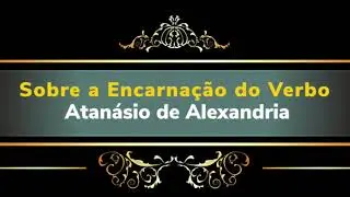 1/3 Sobre a Encarna&ccedil;&atilde;o do Verbo - Atan&aacute;sio de Alexandria