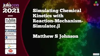 Simulating Chemical Kinetics with ReactionMechanismSimulator.jl | Matthew S. Johnson | JuliaCon 2021