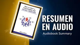 Cómo iniciar una conversación y hacer amigos: Resumen de Don Gabor