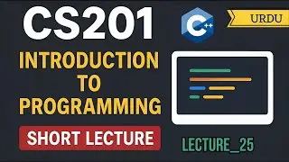 CS201 Lecture 25 | From C to C++: An Evolution | Short Lecture | Urdu | Learnify VU