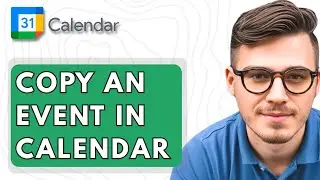 How To Copy An Event In Google Calendar [2025 Guide]