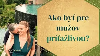 Katar&iacute;na Runa: Ako byť pre mužov pr&iacute;ťažlivou?