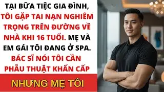 Năm 16 tuổi, tôi gặp tai nạn nghiêm trọng tại một bữa tiệc gia đình. Mẹ tôi từ chối phẫu thuật và ký