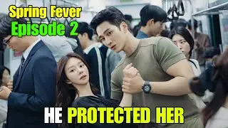 Spring Fever Episode 2 Recap | The Gangster&rsquo;s Secret Past & The Subway Rescue