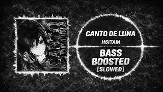 h6itam - Canto De Luna - Slowed &bull; [ BASS BOOSTED ] &bull; Ethical Edits 🎧
