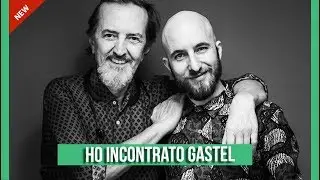 Ho incontrato Gastel