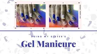 Doing My Sister's Gel Polish Manicure // Glamazon1026