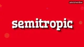 SEMITROPIC - HOW TO PRONOUNCE IT!?