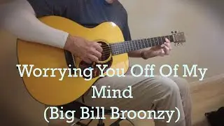 Worrying You Off Of My Mind (Big Bill Broonzy)