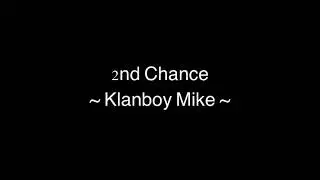2nd Chance -Klanboy Mike- ( Lyric Video )