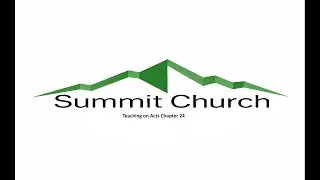 Teaching on Acts Chapter 24: Paul&rsquo;s defense against false accusations