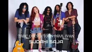 SUDAHI SAJA - TAKE OVER X JOHN PAUL IVAN (Official Video)