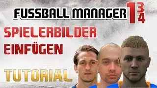 SPIELERBILDER EINF&Uuml;GEN - TUTORIAL f&uuml;r Fussball Manager 13 & Fussball Manager 14