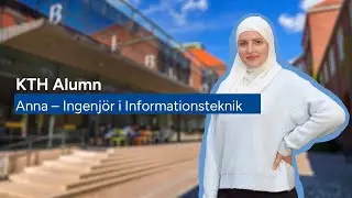 KTH Alumn: Anna &ndash; Civilingenj&ouml;r i Informationsteknik