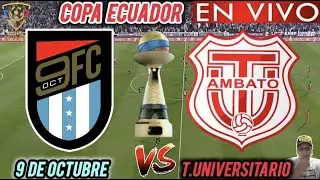9 DE OCTUBRE VS TECNICO UNIVERSITARIO EN VIVO 🏆// 🚨 COPA ECUADOR 2025