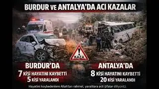 #Burdur#Antalya#TrafikKazası#BaşımızSağOlsun#CanKaybı#AcilŞifalar#TrafikteDikkat