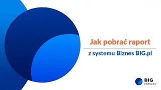 Jak pobrać raport z systemu Biznes BIG.pl