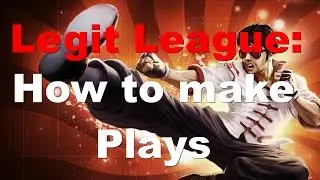 Legit League: How to make Plays