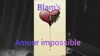 amour impossible de @Blamsofficiel