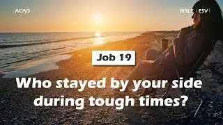 【 Job 19 】Who stayed by your side during tough times? ｜ACAD Bible Reading