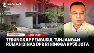 Terungkap Pengusul Tunjangan Rumah Dinas DPR RI Hingga Rp50 Juta