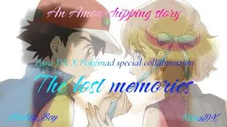 An Amourshipping story: The lost memories Part 5 (Collaboration with @PokeMad_6921 )