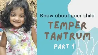 Child Psychology - Temper Tantrums Tamil -Part 1 - KNOW ABOUT YOUR CHILD #tempertantrum #childcare