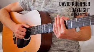 David Kushner &ndash; Daylight EASY Guitar Tutorial With Chords / Lyrics