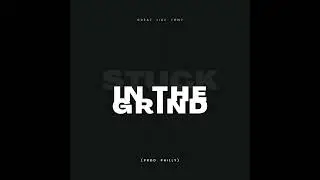 STUCK IN THE GRIND (PROD. PHILLY)