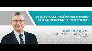 Effects of Ridge Preservation on Wound Healing Following Tooth Extraction with Dr. Brian Mealey