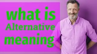 Alternative | Meaning of alternative