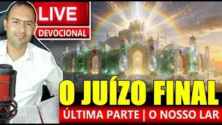DEVOCIONAL | PARTE FINAL - O NOSSO LAR