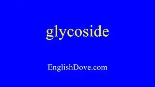 How to pronounce glycoside in American English