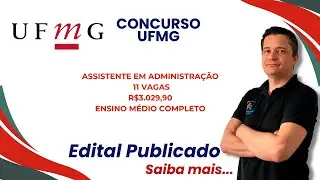 Urgente! Concurso UFMG - Assistente em Administração - 11 vagas - Análise do Edital
