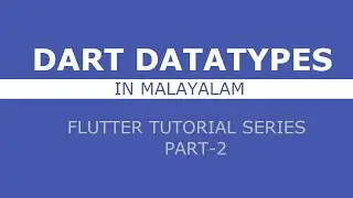 Datatypes in Dart | Malayalam Flutter Tutorial: PART - 2 | Malayalam Coding Tutorial